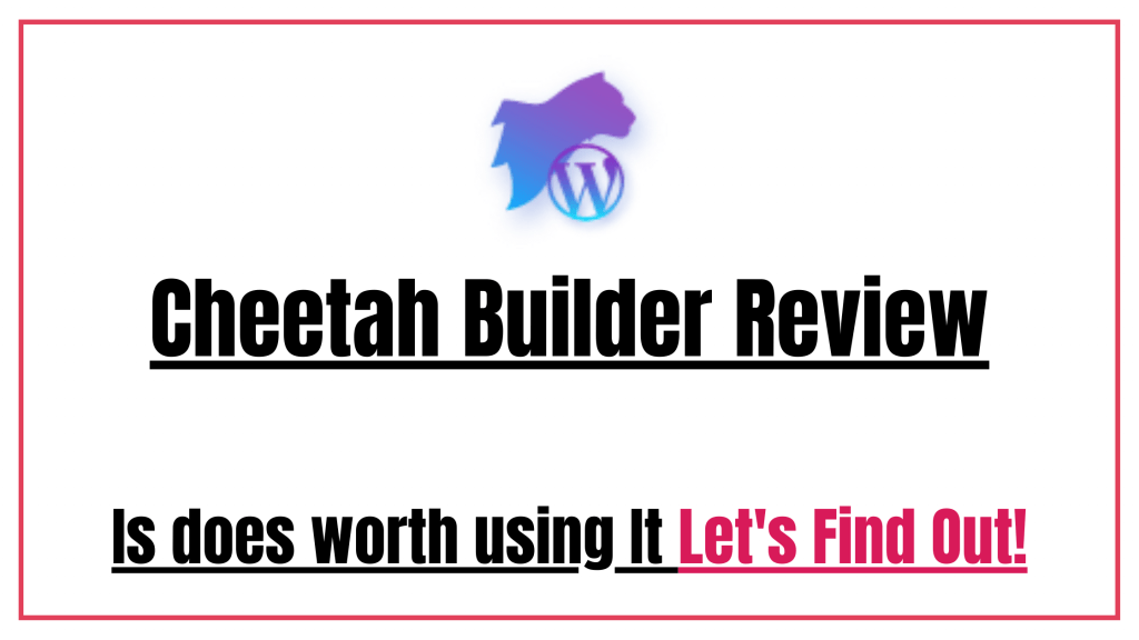 Cheetah Builder Review