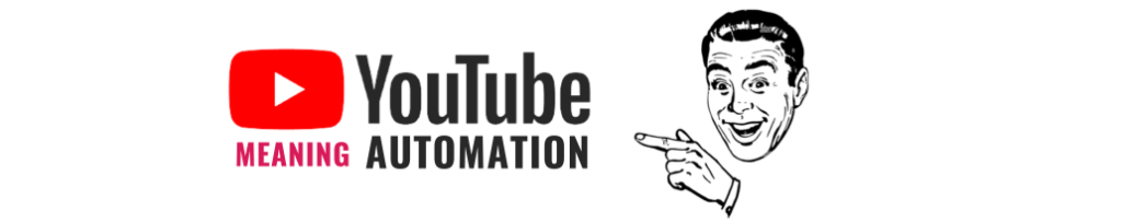 YouTube Automation Meaning: Explained for Beginners